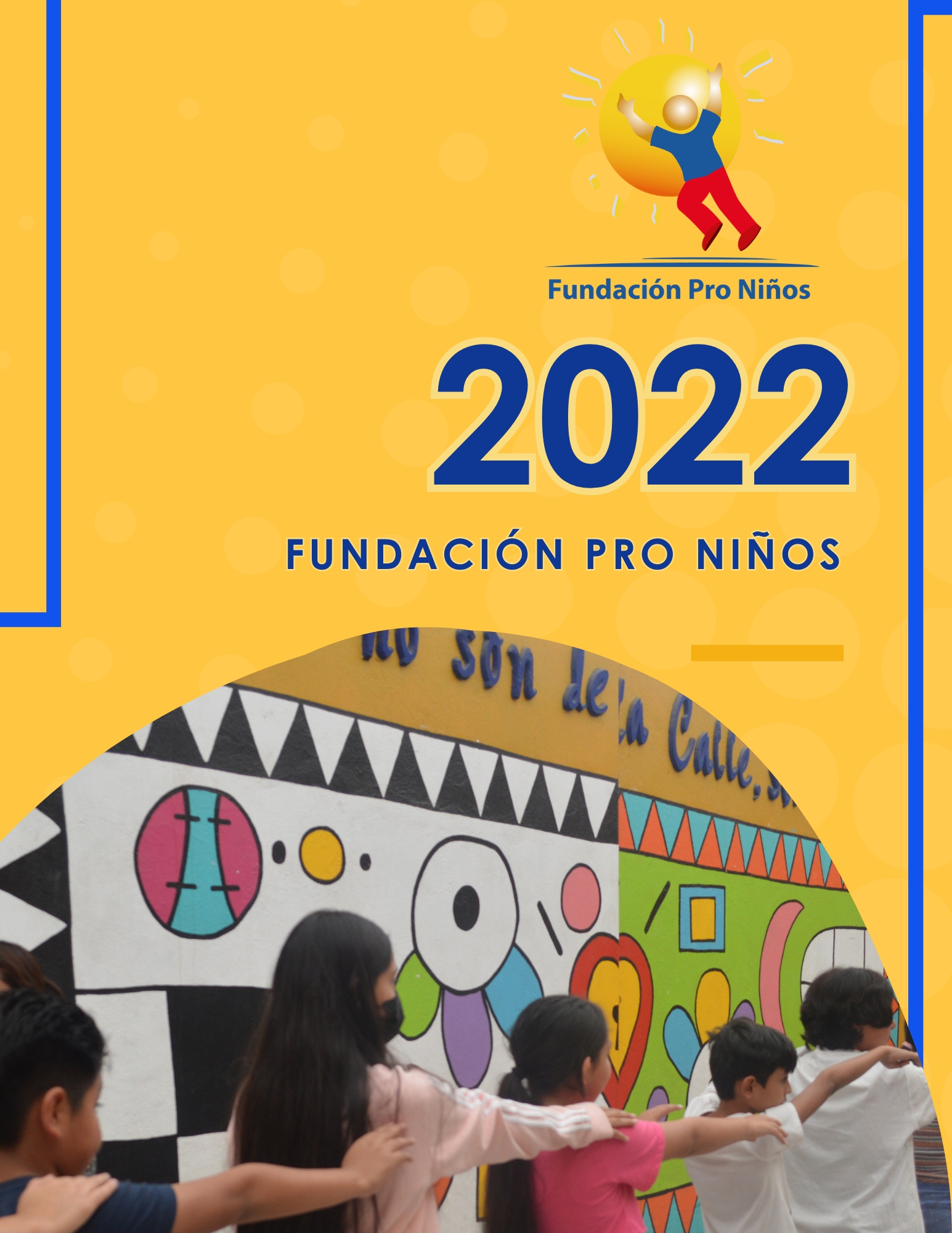 Informe Anual 2022 Informe anual 2020 - ProNiños de la Calle